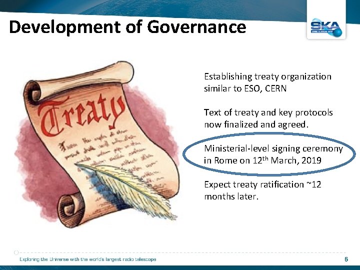 Development of Governance Establishing treaty organization similar to ESO, CERN Text of treaty and