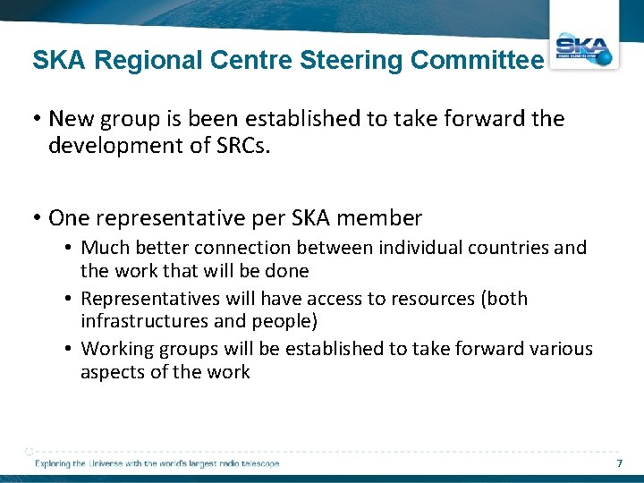 SKA Regional Centre Steering Committee • New group is been established to take forward