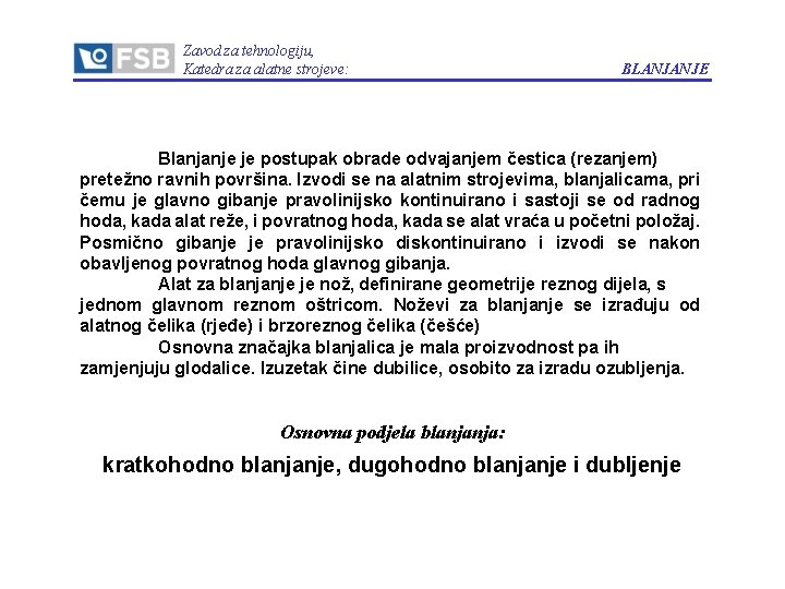 Zavod za tehnologiju, Katedra za alatne strojeve: BLANJANJE Blanjanje je postupak obrade odvajanjem čestica