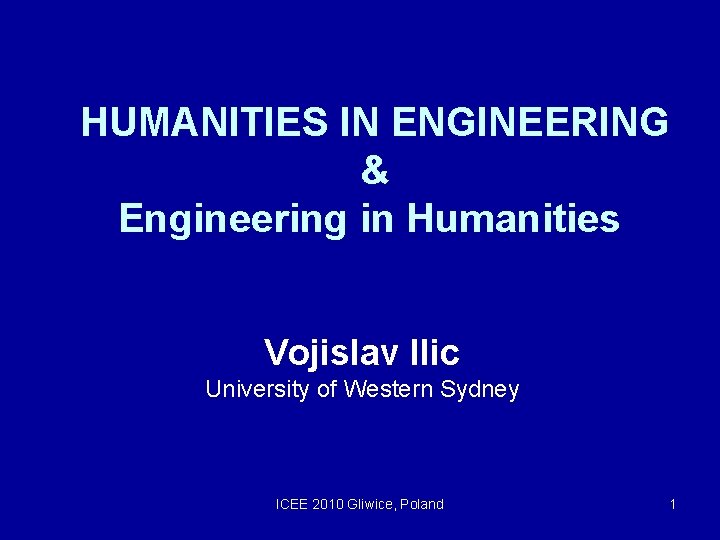 HUMANITIES IN ENGINEERING & Engineering in Humanities Vojislav Ilic University of Western Sydney ICEE