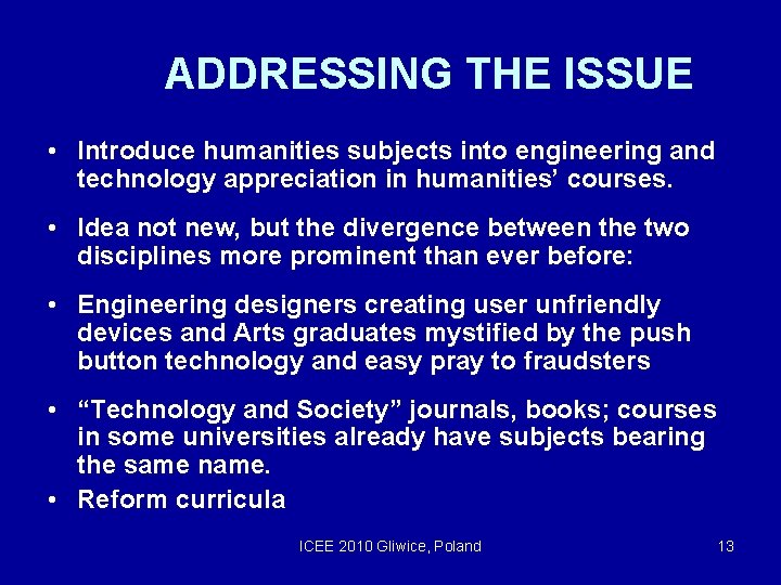 ADDRESSING THE ISSUE • Introduce humanities subjects into engineering and technology appreciation in humanities’