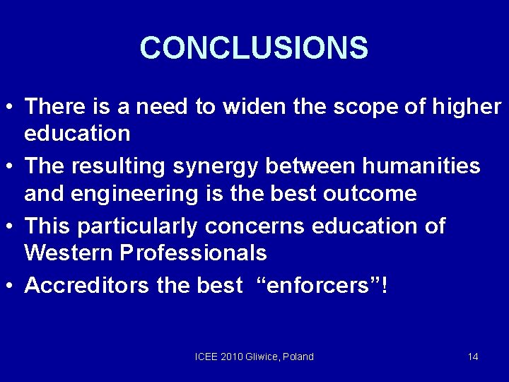 CONCLUSIONS • There is a need to widen the scope of higher education •