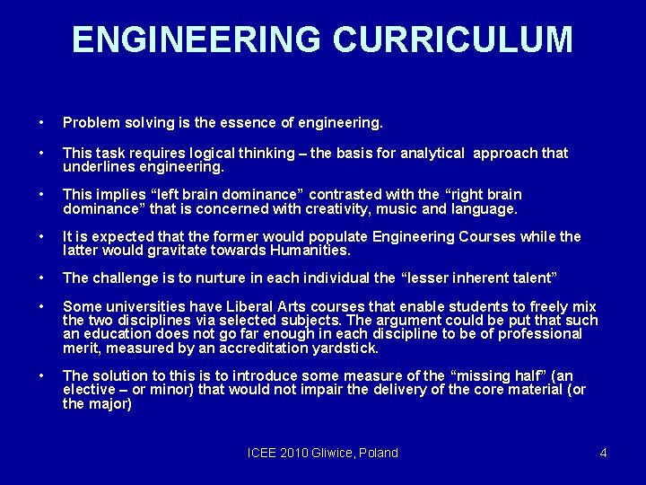 ENGINEERING CURRICULUM • Problem solving is the essence of engineering. • This task requires