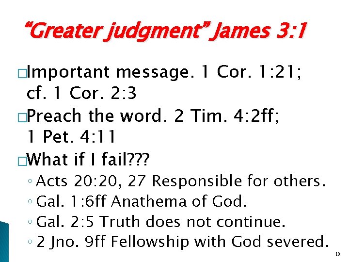 “Greater judgment” James 3: 1 �Important message. 1 Cor. 1: 21; cf. 1 Cor.