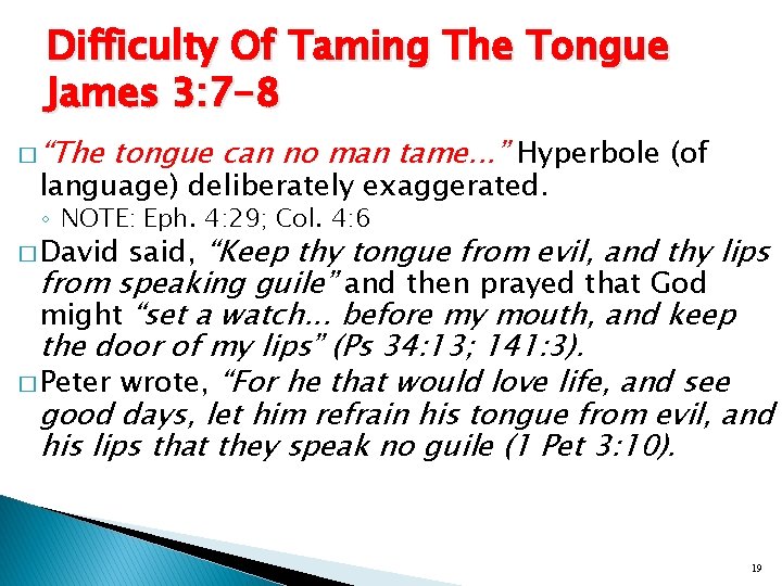 Difficulty Of Taming The Tongue James 3: 7 -8 � “The tongue can no