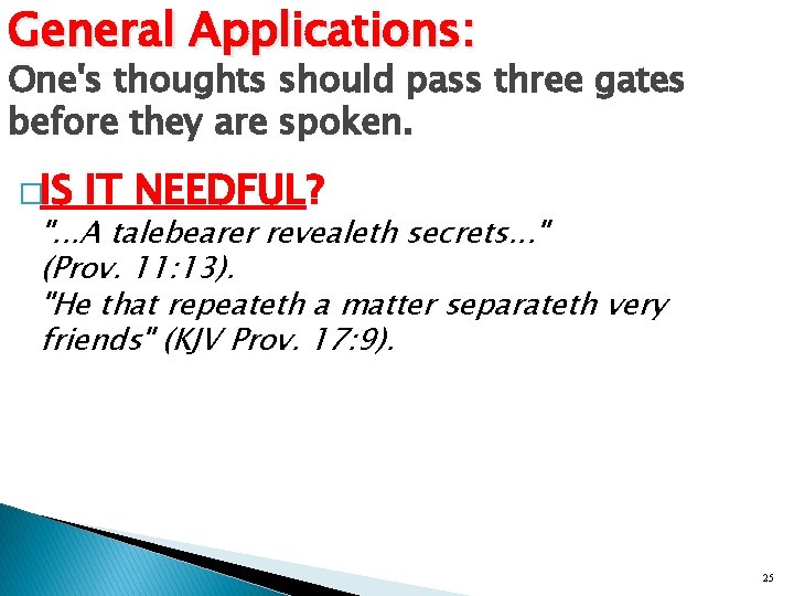 General Applications: One's thoughts should pass three gates before they are spoken. �IS IT