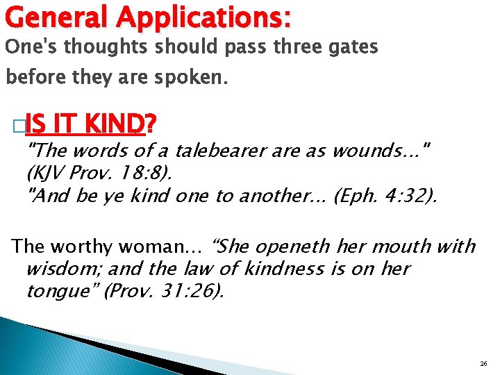 General Applications: One's thoughts should pass three gates before they are spoken. �IS IT