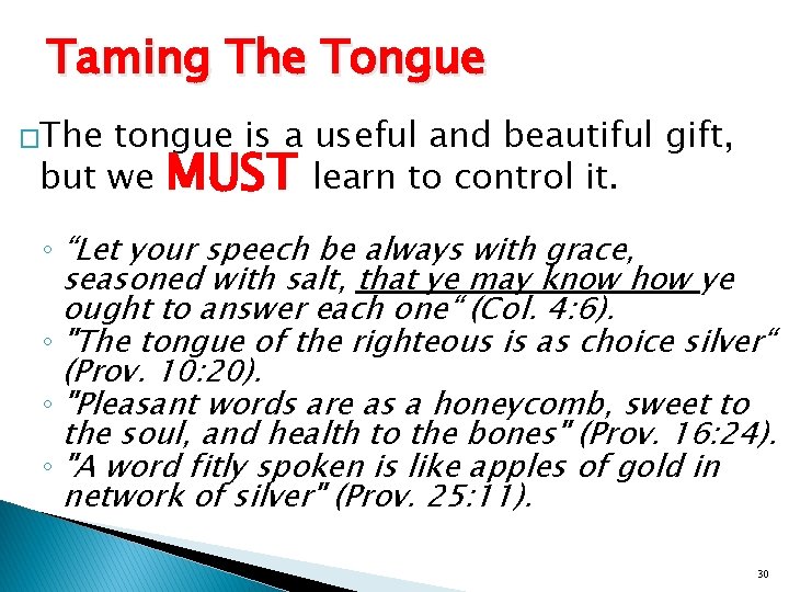 Taming The Tongue �The tongue is a useful and beautiful gift, but we MUST