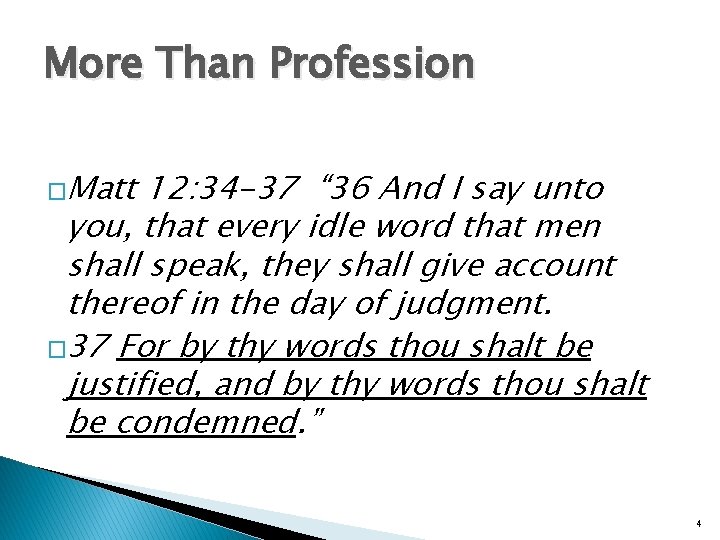 More Than Profession �Matt 12: 34 -37 “ 36 And I say unto you,