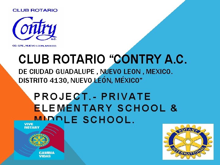 CLUB ROTARIO “CONTRY A. C. DE CIUDAD GUADALUPE , NUEVO LEON , MEXICO. DISTRITO