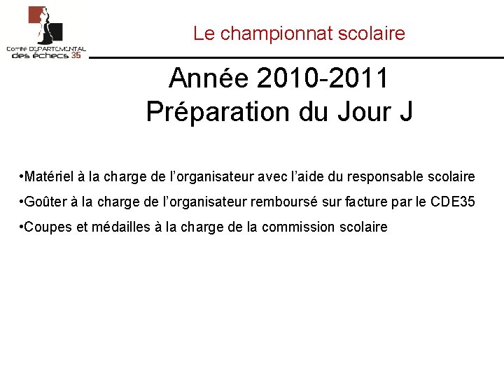 Le championnat scolaire Année 2010 -2011 Préparation du Jour J • Matériel à la