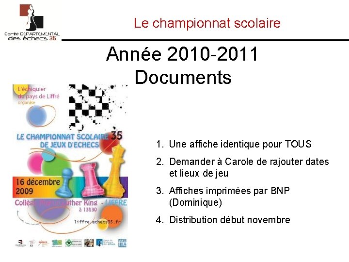 Le championnat scolaire Année 2010 -2011 Documents 1. Une affiche identique pour TOUS 2.
