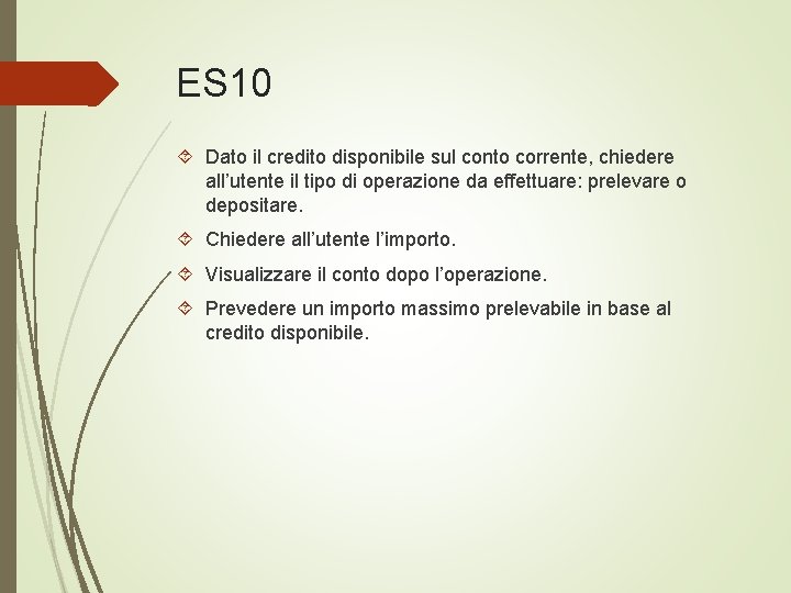 ES 10 Dato il credito disponibile sul conto corrente, chiedere all’utente il tipo di