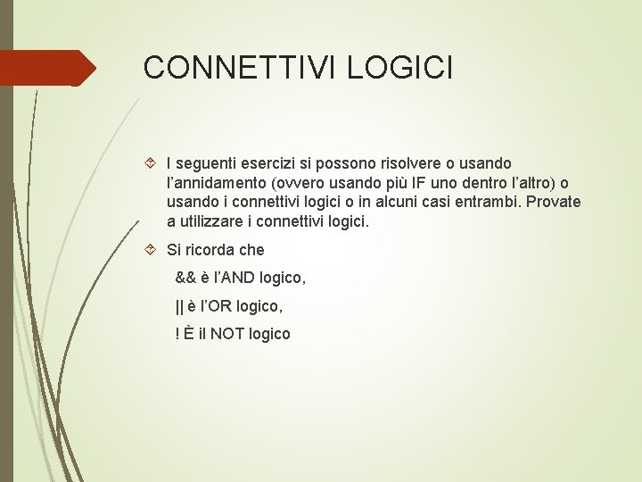 CONNETTIVI LOGICI I seguenti esercizi si possono risolvere o usando l’annidamento (ovvero usando più