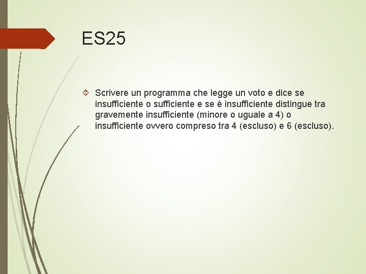 ES 25 Scrivere un programma che legge un voto e dice se insufficiente o