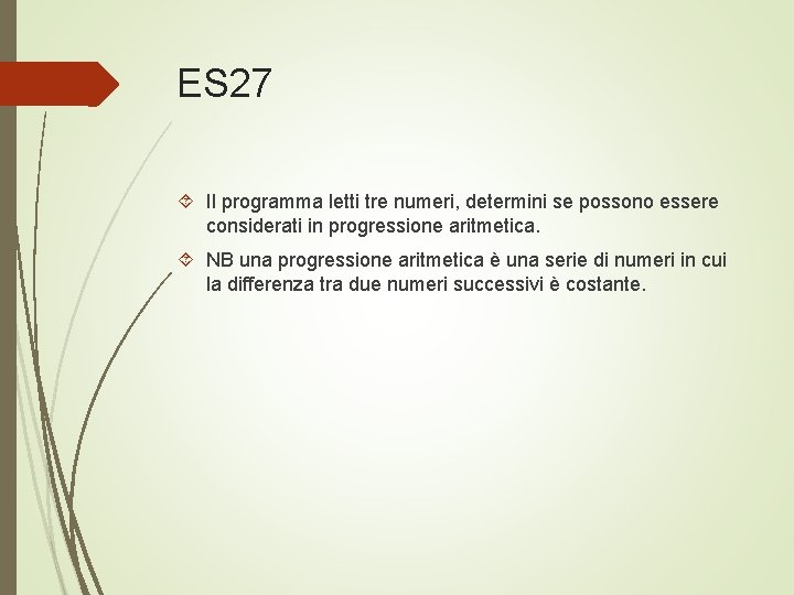 ES 27 Il programma letti tre numeri, determini se possono essere considerati in progressione
