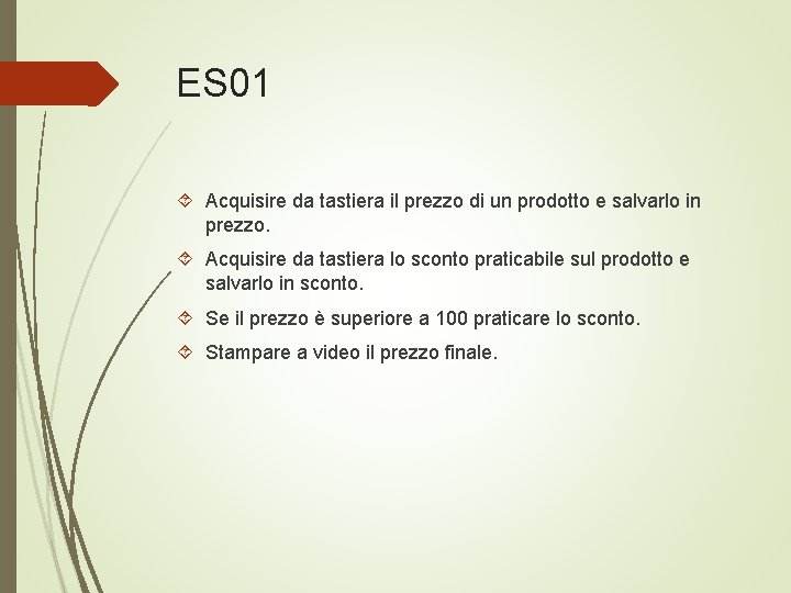 ES 01 Acquisire da tastiera il prezzo di un prodotto e salvarlo in prezzo.