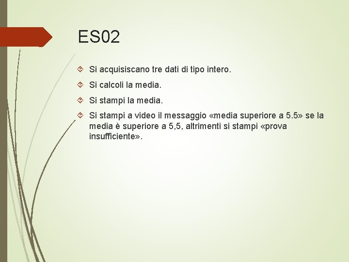 ES 02 Si acquisiscano tre dati di tipo intero. Si calcoli la media. Si