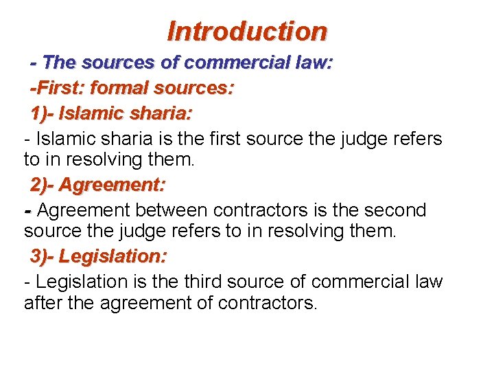 Introduction - The sources of commercial law: -First: formal sources: 1)- Islamic sharia: -