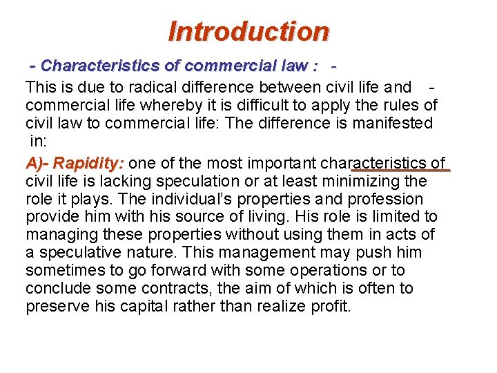 Introduction - Characteristics of commercial law : This is due to radical difference between