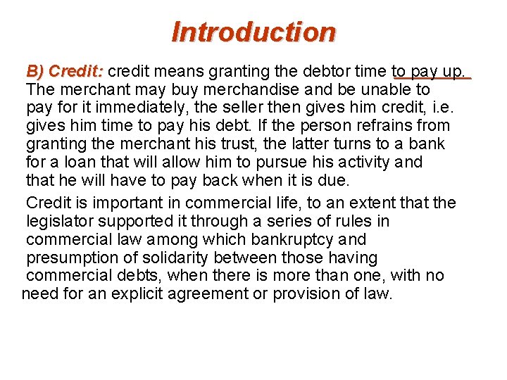 Introduction B) Credit: credit means granting the debtor time to pay up. The merchant