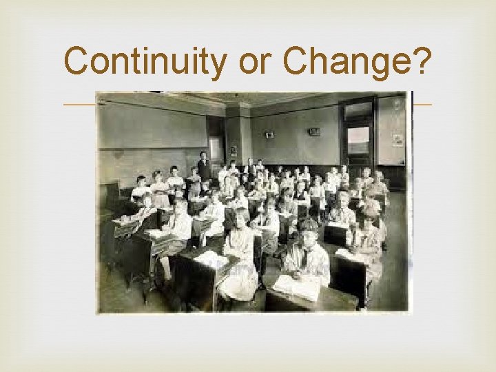 Continuity or Change? 