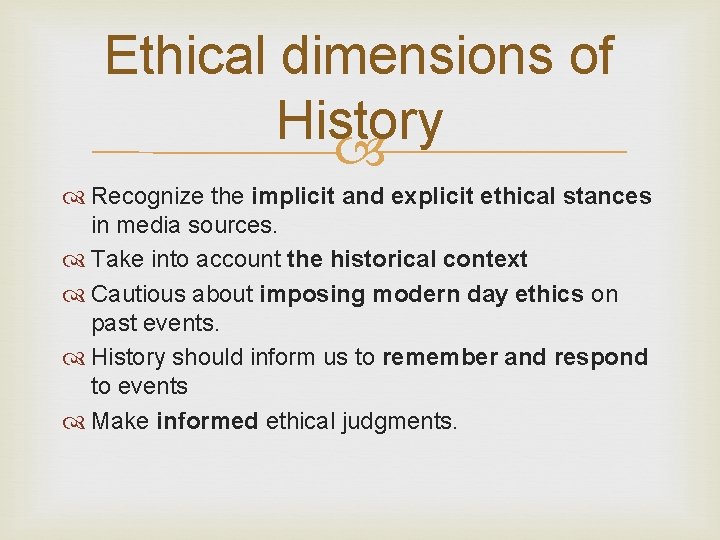 Ethical dimensions of History Recognize the implicit and explicit ethical stances in media sources.
