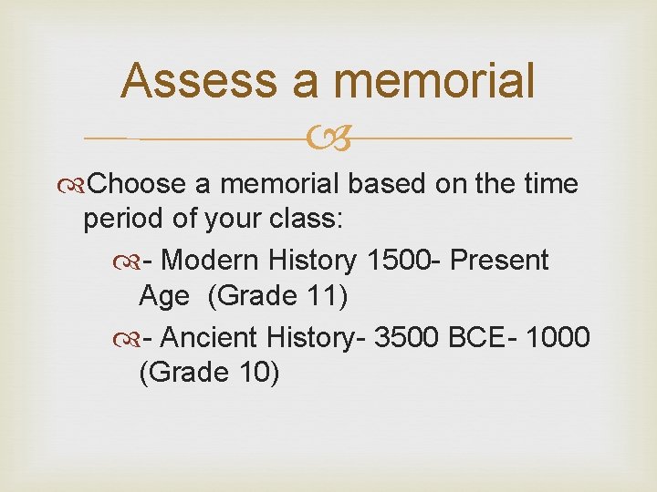 Assess a memorial Choose a memorial based on the time period of your class: