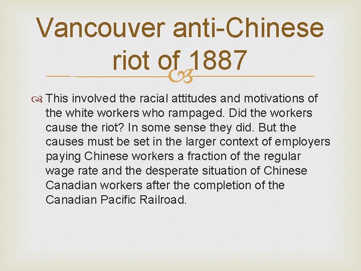 Vancouver anti-Chinese riot of 1887 This involved the racial attitudes and motivations of the