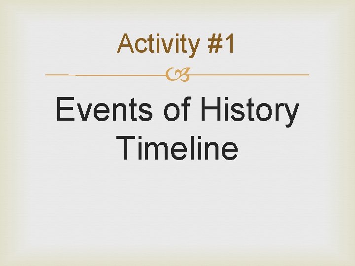 Activity #1 Events of History Timeline 