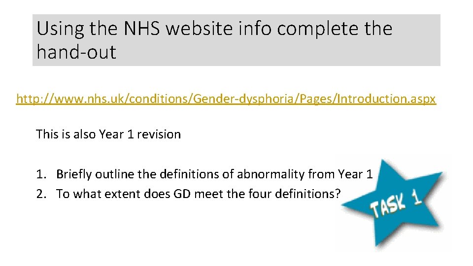 Using the NHS website info complete the hand-out http: //www. nhs. uk/conditions/Gender-dysphoria/Pages/Introduction. aspx This