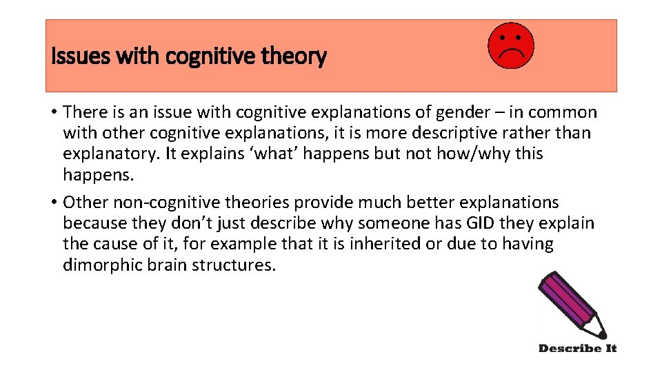 Issues with cognitive theory • There is an issue with cognitive explanations of gender