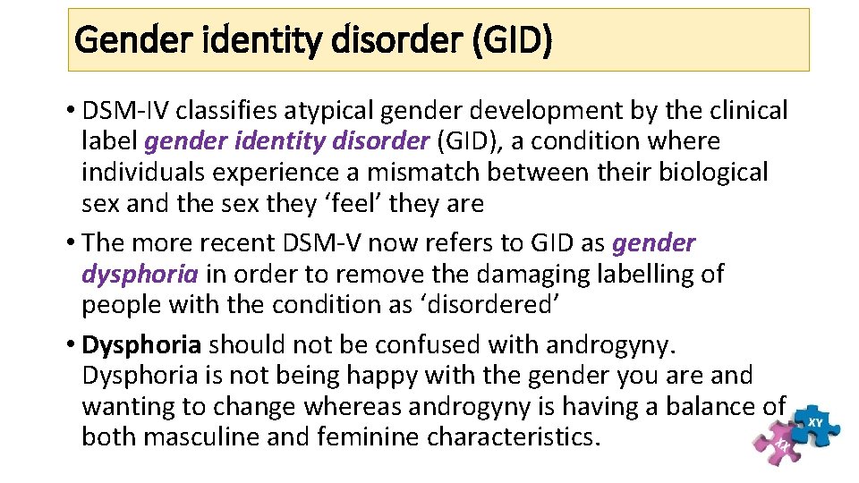 Gender identity disorder (GID) • DSM-IV classifies atypical gender development by the clinical label