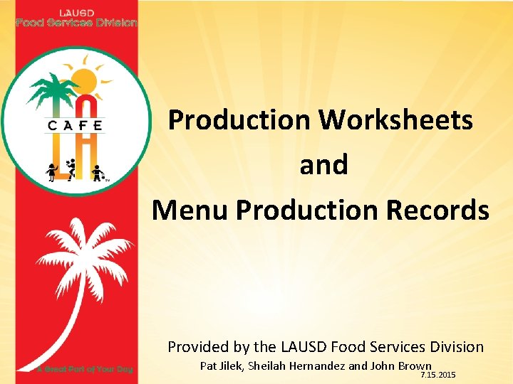 Production Worksheets and Menu Production Records Provided by the LAUSD Food Services Division Pat