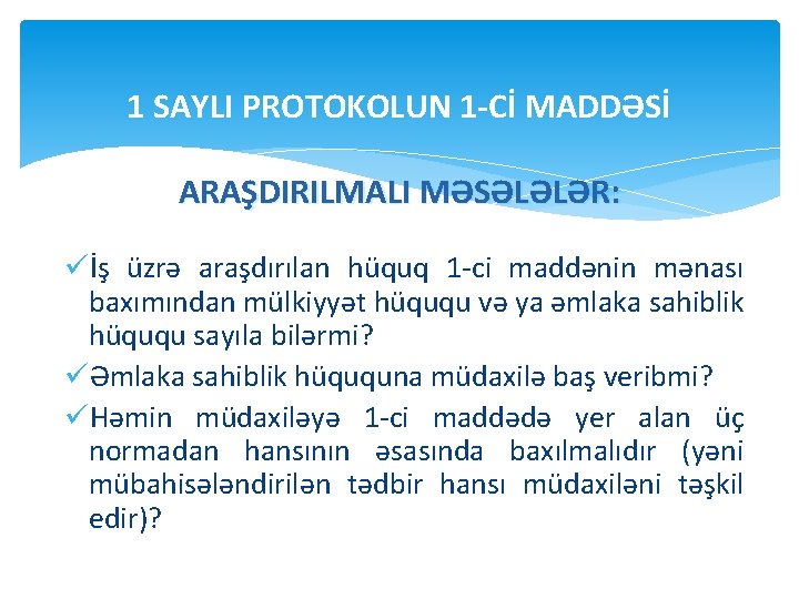 1 SAYLI PROTOKOLUN 1 -Cİ MADDƏSİ ARAŞDIRILMALI MƏSƏLƏLƏR: üİş üzrə araşdırılan hüquq 1 -ci