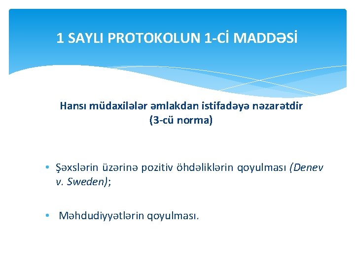 1 SAYLI PROTOKOLUN 1 -Cİ MADDƏSİ Hansı müdaxilələr əmlakdan istifadəyə nəzarətdir (3 -cü norma)