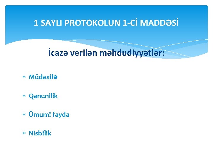 1 SAYLI PROTOKOLUN 1 -Cİ MADDƏSİ İcazə verilən məhdudiyyətlər: Müdaxilə Qanunilik Ümumi fayda Nisbilik