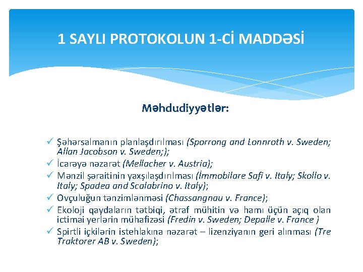 1 SAYLI PROTOKOLUN 1 -Cİ MADDƏSİ Məhdudiyyətlər: ü Şəhərsalmanın planlaşdırılması (Sporrong and Lonnroth v.