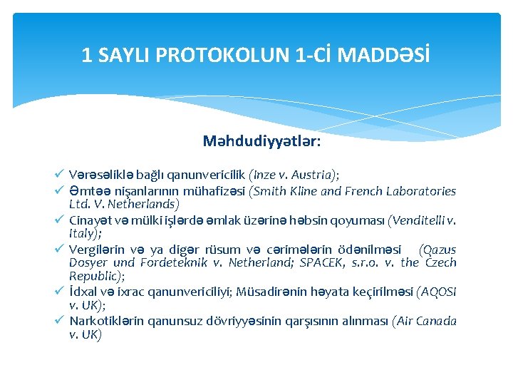 1 SAYLI PROTOKOLUN 1 -Cİ MADDƏSİ Məhdudiyyətlər: ü Vərəsəliklə bağlı qanunvericilik (Inze v. Austria);