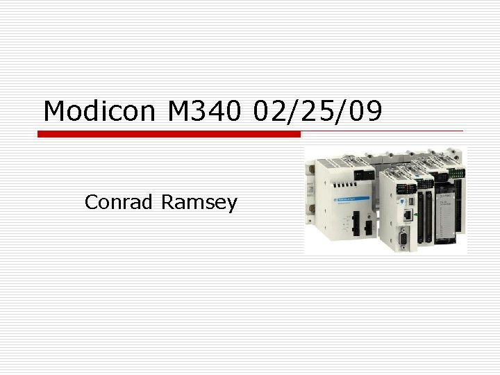 Modicon M 340 02/25/09 Conrad Ramsey 