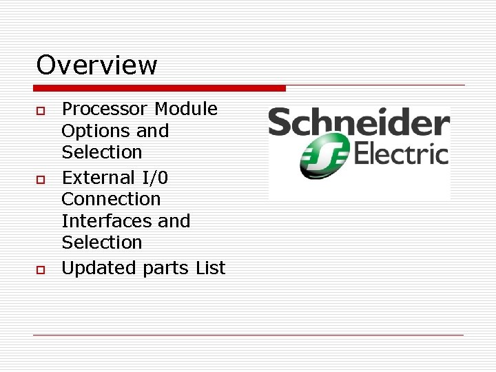 Overview o o o Processor Module Options and Selection External I/0 Connection Interfaces and