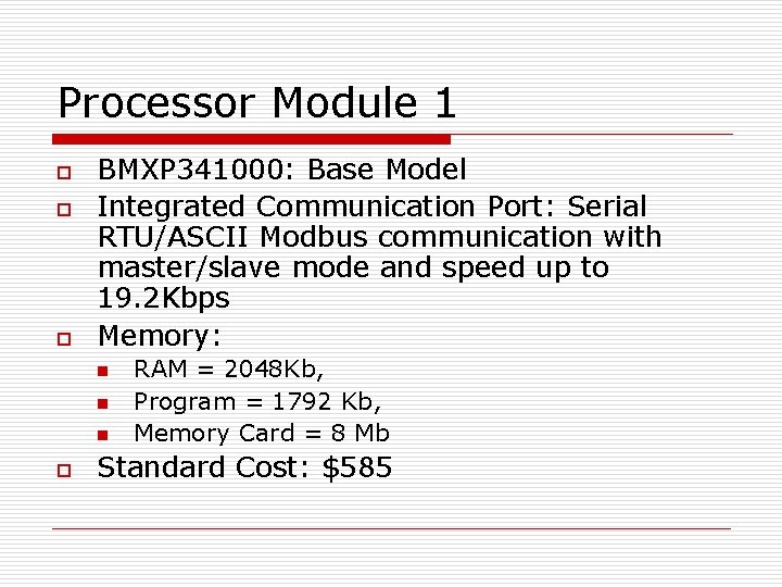 Processor Module 1 o o o BMXP 341000: Base Model Integrated Communication Port: Serial