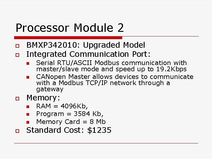 Processor Module 2 o o BMXP 342010: Upgraded Model Integrated Communication Port: n n