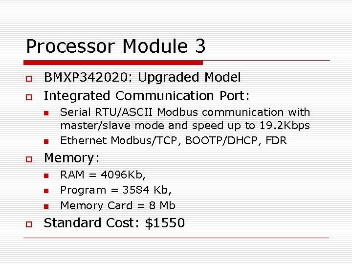 Processor Module 3 o o BMXP 342020: Upgraded Model Integrated Communication Port: n n