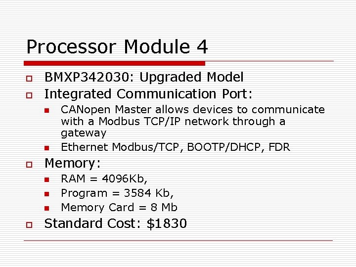 Processor Module 4 o o BMXP 342030: Upgraded Model Integrated Communication Port: n n