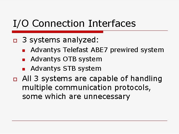 I/O Connection Interfaces o 3 systems analyzed: n n n o Advantys Telefast ABE