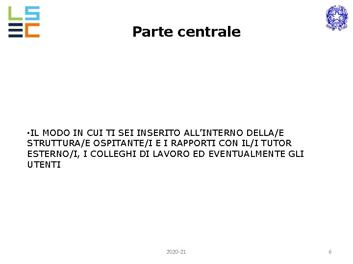 Parte centrale • IL MODO IN CUI TI SEI INSERITO ALL’INTERNO DELLA/E STRUTTURA/E OSPITANTE/I