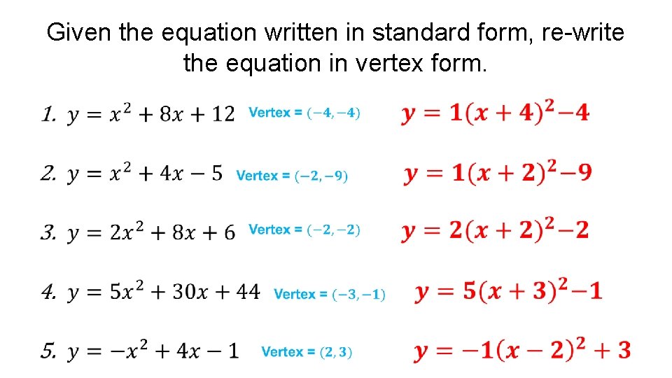 Given the equation written in standard form, re-write the equation in vertex form. •