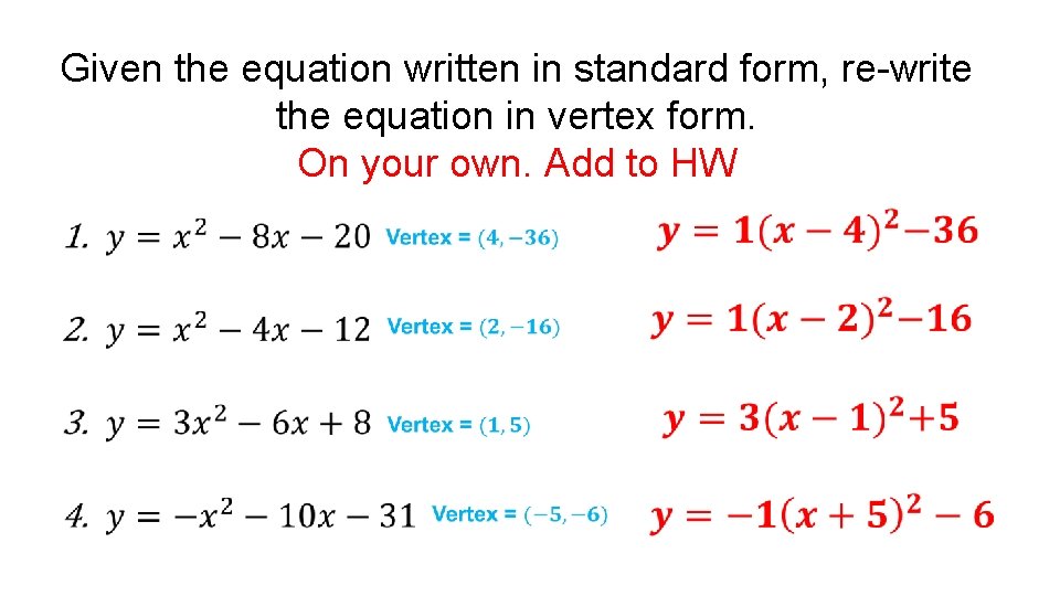 Given the equation written in standard form, re-write the equation in vertex form. On