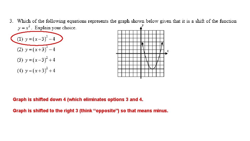 Graph is shifted down 4 (which eliminates options 3 and 4. Graph is shifted